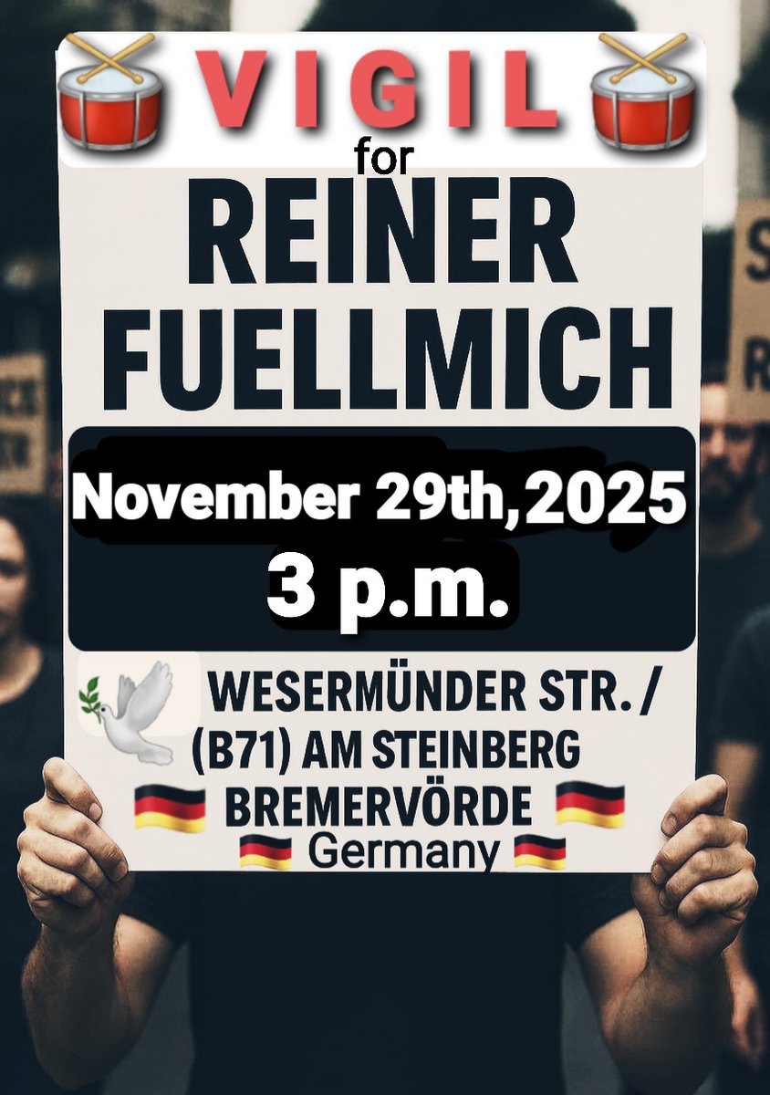🥁 4th  V I G I L 🥁 for Reiner! 
Freedom for Dr. Reiner Fuellmich 
📍 Bremervörde, Germany 🇩🇪 
📅 November 29, 2025 
⏰ 3:00 PM 
Saturday, November 29, 2025 at 3:00 PM. Fourth vigil for Dr. Reiner Fuellmich.
#FreeReinerFuellmich ❤️‍🔥❤️‍🔥❤️‍🔥 
#VigilForReinerFuellmich
#Bremervörde