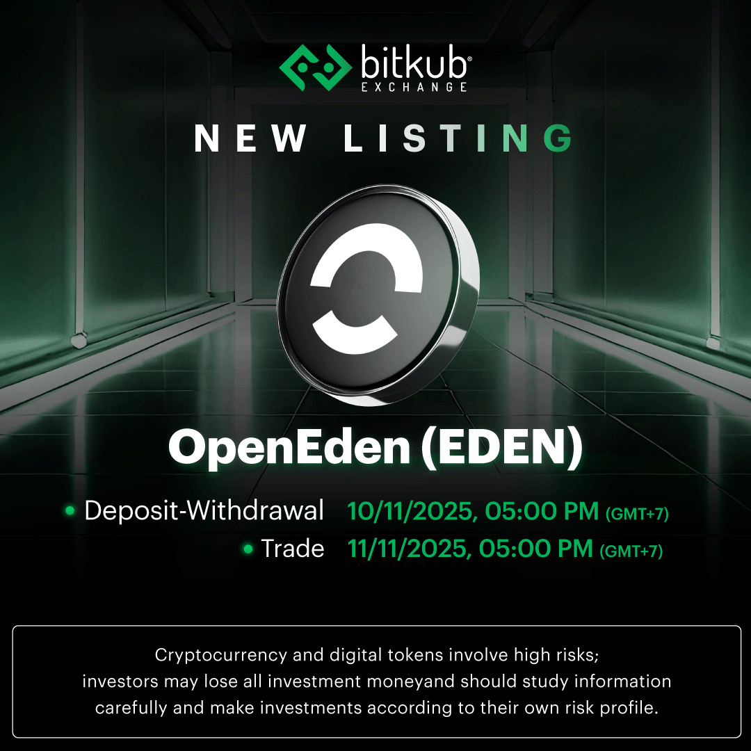 New Listing: EDEN . @OpenEden_X $EDEN . 📌Pair: $EDEN/THB 📌Deposit and  Withdrawal: 10 November 2025 at 5:00 PM (GMT+7) 📌Trade: 11 November 2025  at 5:00 PM (GMT+7) . For more information, please