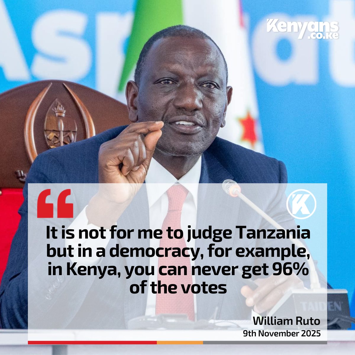 Kenyans's tweet image. It is not for me to judge Tanzania but in a democracy, for example, in Kenya, you can never get 96% of the votes - William Ruto