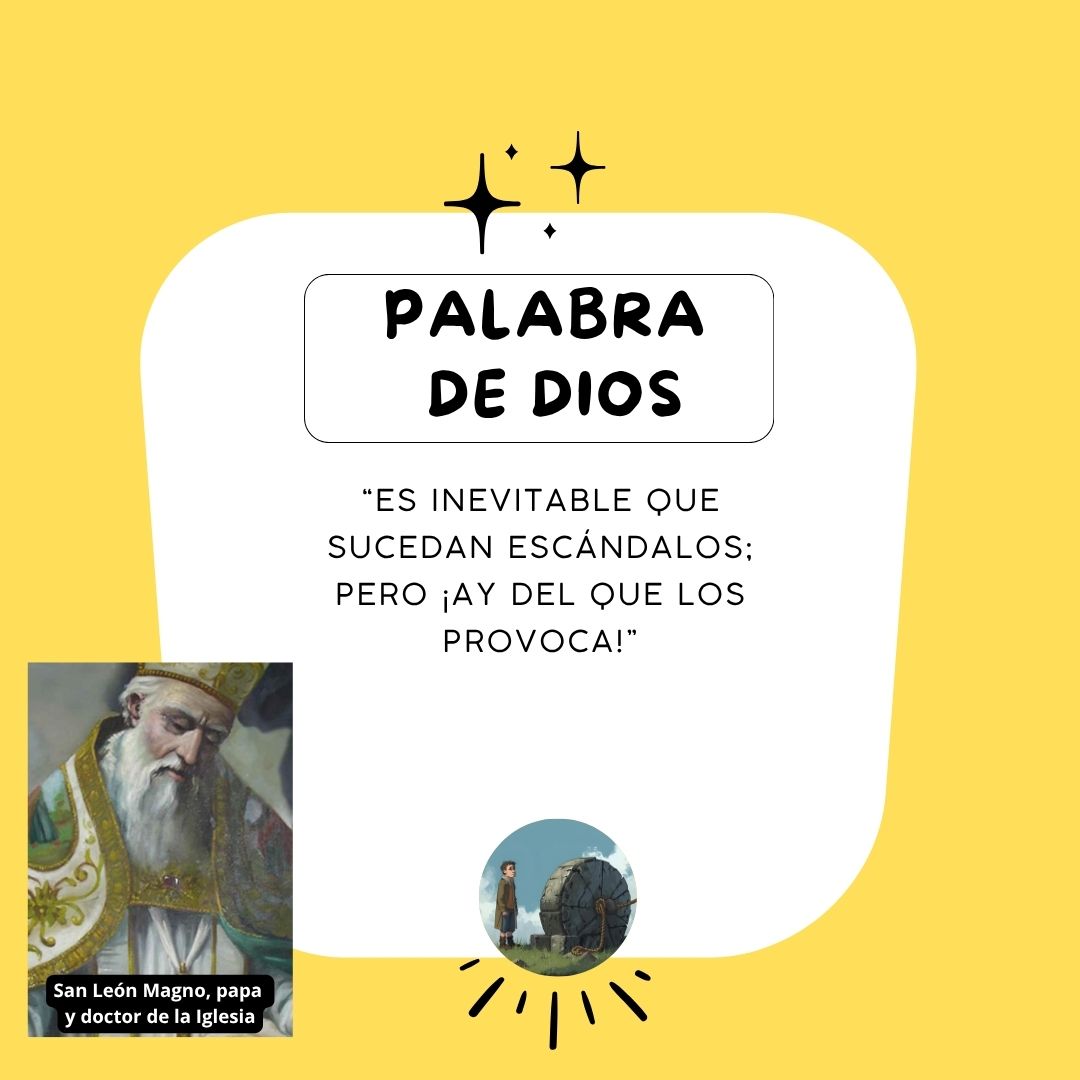 Procurar la propia condenación es una desgracia terrible. Y aún peor es ser motivo de que otros dejen de creer, tengan dudas o se desanimen en su particular combate espiritual. ¿Soy consciente de cuánto puedo influir en alejar o acercar a los demás de Dios?