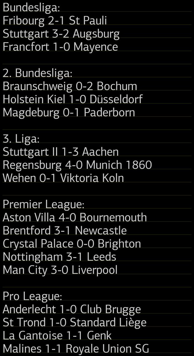 TrisInfoFoot's tweet photo. Les résultats foot d'hier, Dimanche 09 novembre: #SerieA #ATASAS #Bundesliga2 #ProLeague #LALIGAEASPORTS #BOLNAP #GENFIO #FCLTFC #PremierLeague #SuperLig #Bundesliga #Eredivisie #VALRMA #SCOAJA #FCMOGCN #MCILIV #RomaUdinese #OLPSG #INTLAZ #CVFCFCB https://t.co/nzyseooPLS