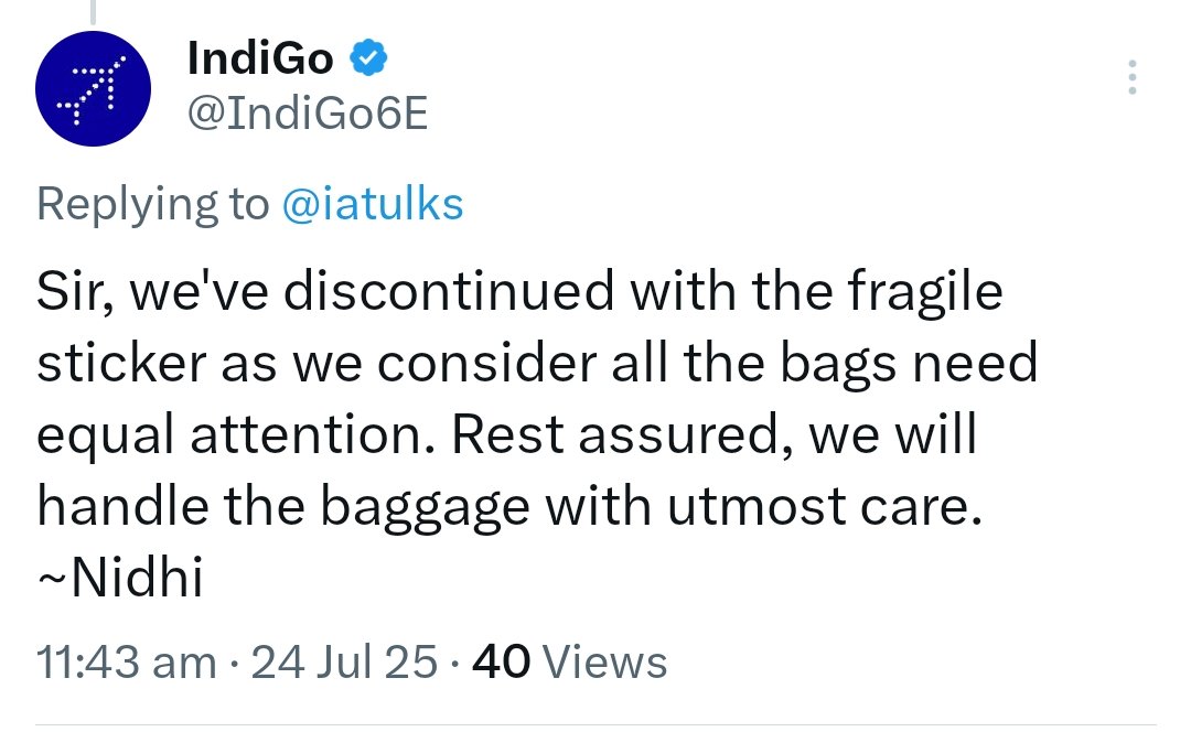 ✈️ Saw Indigo staff throwing luggage while unloading.

When asked to add a fragile sticker, the reply -

&gt; “Sir, we treat every bag as fragile.”

If this is how “fragile” is treated, can’t imagine the rest.

Seriously disappointing from a brand that talks about being India’s most