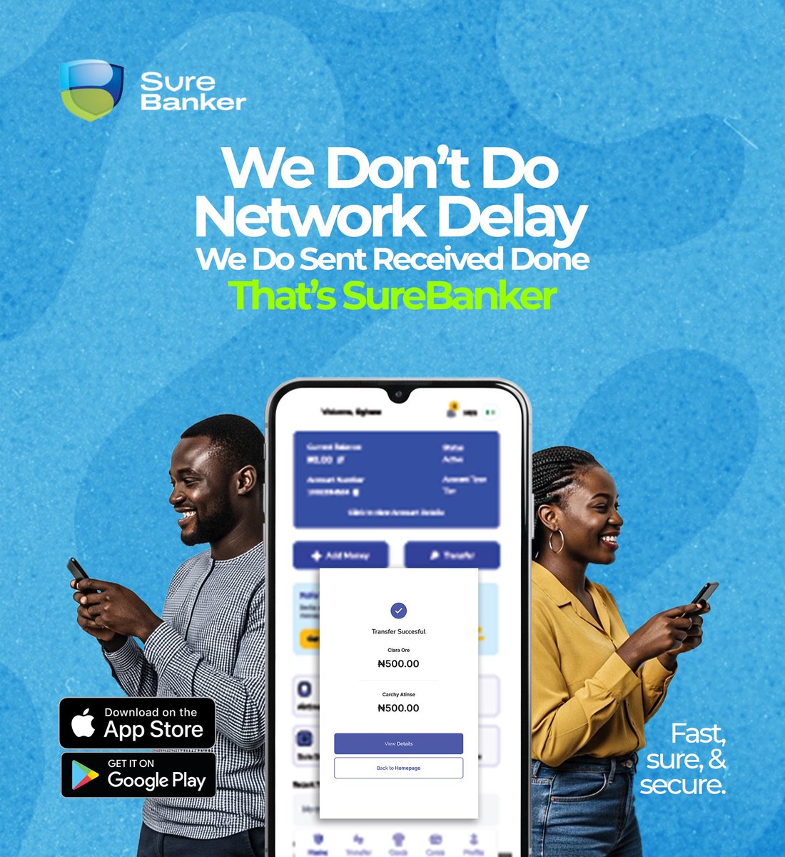 With SureBanker, your transfers go!
sent, received, done. 
Fast. Sure. Secure.

#SureBanker #InstantTransfer #NoNetworkDelay #SeamlessBanking #DigitalBanking #FintechAfrica #MoneyTransfer #BankingMadeEasy #FastAndSecure #MobileBanking #SendMoney #SmartBanking