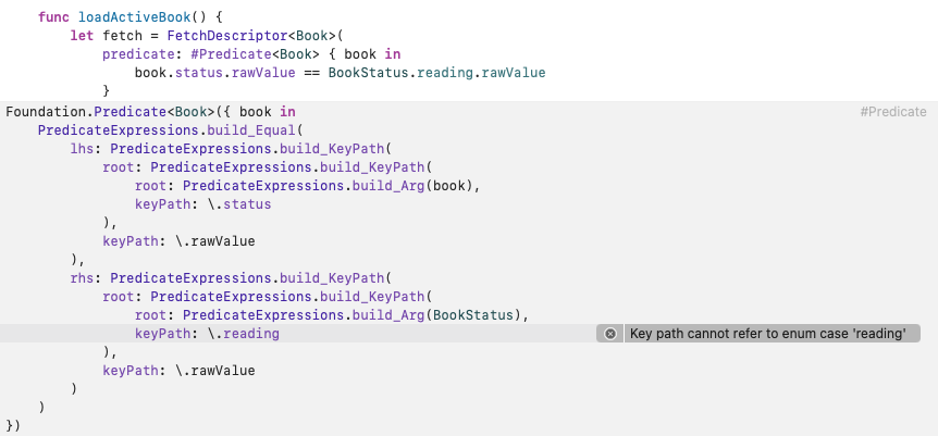 davidcafor's tweet image. Trying to fetch a SwiftData model filtered by an enum (BookStatus) using #Predicate or Predicate(\.status, equals:) fails every time:
Key path cannot refer to enum case / Cannot infer key path type.
Anyone found a clean way to filter enums in SwiftData?