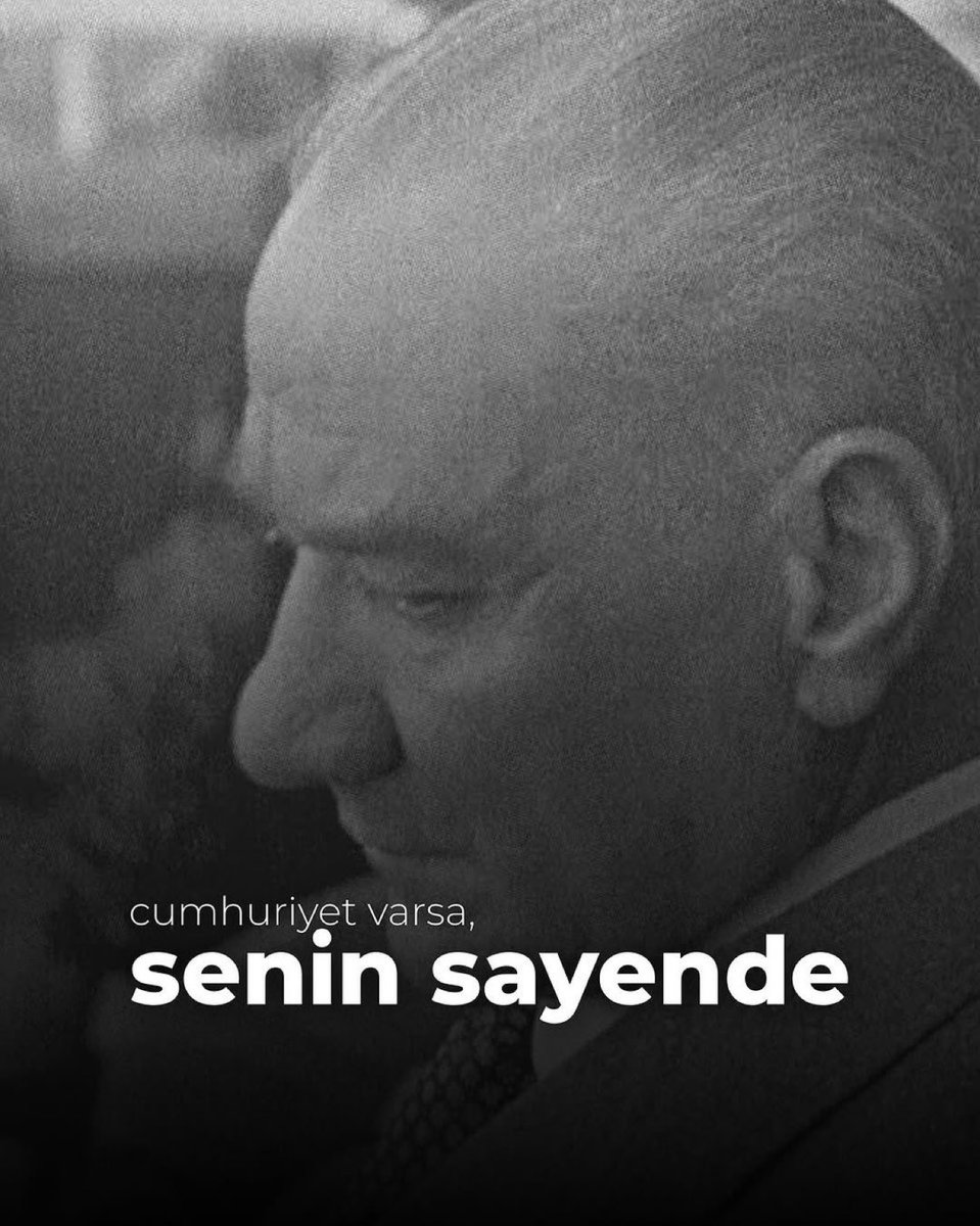 Cumhuriyet varsa, senin sayende. 🖤