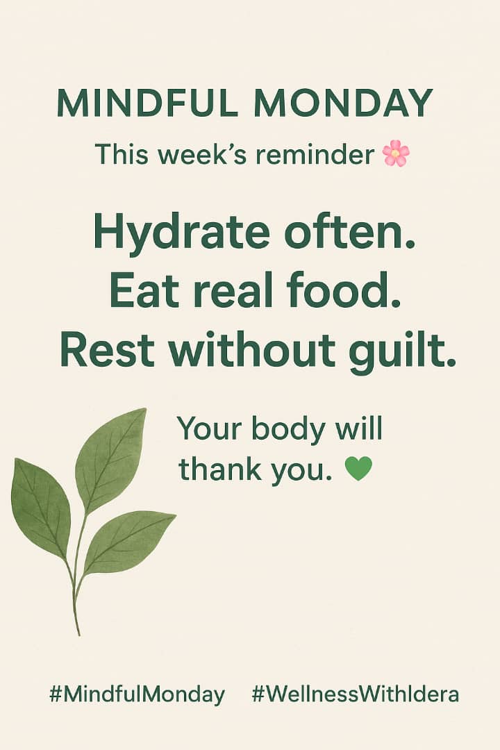 TijaniOluwatoy7's tweet image. ✨ MINDFUL MONDAY ✨
A gentle reminder to slow down and care for yourself today. 💚
Hydrate often, eat real food, and rest without guilt — your body deserves kindness too. 🌸

#MindfulMonday #WellnessWithIdera #HealthyHabits #SelfCareReminder