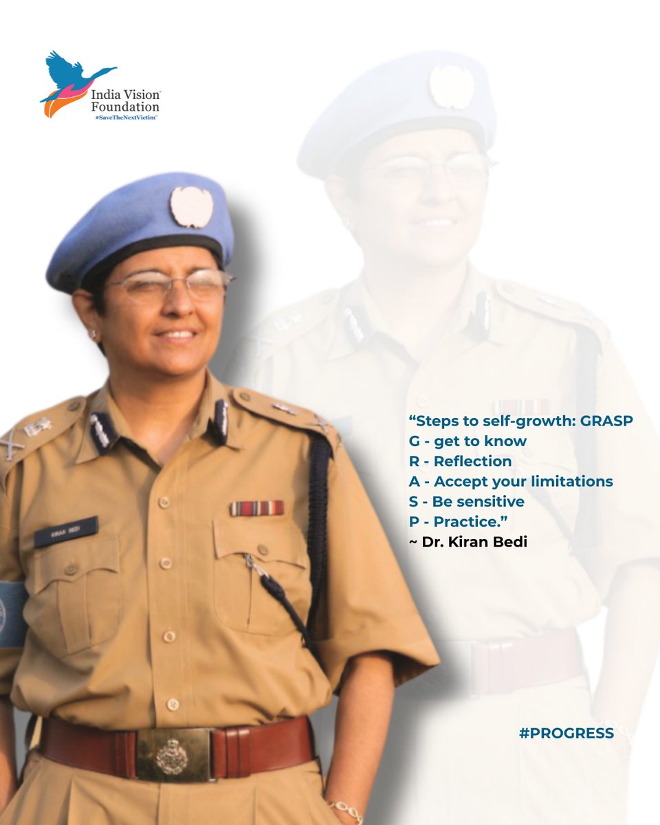 “Steps to self-growth: GRASP
G – get to know
R – Reflection
A – Accept your limitations
S – Be sensitive
P – Practice.”
~ Dr. Kiran Bedi

#PROGRESS