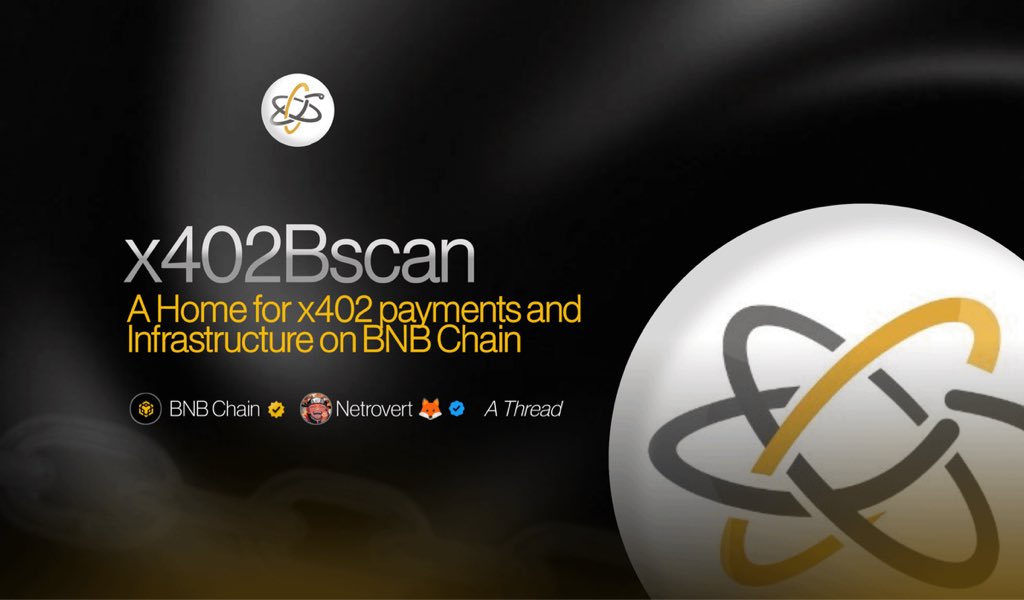 <a href="/BNBCHAIN/">BNB Chain</a> <a href="/Aster_DEX/">Aster</a> <a href="/Biswap_Dex/">Biswap</a> <a href="/CryptoHunter_W/">Cryptid World | Official Games</a> <a href="/dehub_official/">DeHub</a> <a href="/entrave/">Entrave</a> <a href="/PancakeSwap/">PancakeSwap</a> <a href="/FLOKI/">FLOKI</a> <a href="/four_meme_/">Four.Meme</a> <a href="/gibdotsocial/">gib.social</a> <a href="/kernel_dao/">KernelDAO</a> <a href="/lista_dao/">Lista DAO</a> <a href="/BinanceLabs/">Yzi Labs</a> <a href="/MyriadMarkets/">MYRIAD</a> <a href="/opinionlabsxyz/">Opinion ⁒</a> <a href="/sigmadotmoney/">Sigma.Money</a> <a href="/Squad_Swap/">SquadSwap 🐰💱</a> <a href="/ThenaFi/">THENA</a> <a href="/Tranchess/">Tranchess</a> <a href="/VenusProtocol/">Venus Protocol</a> <a href="/MakerDAO/">Maker is now Sky</a> <a href="/Compound/">compound</a> ▪️<a href="/x402bscan/">x402Bscan</a> 

x402bscan is a new tool that helps track and facilitate transactions on <a href="/BNBCHAIN/">BNB Chain</a>, making payments more transparent and efficient.

It allows users to see a record of every x402 request on the blockchain, bringing more accountability to the process.