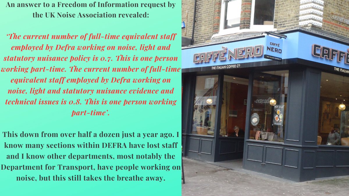 We can reveal only 2 people work on noise at DEFRA, the Government department with overall responsibility for noise policy. And neither of them is full-time. More people work in a small branch of Café Nero. This shows contempt for the millions disturbed by noise each year.