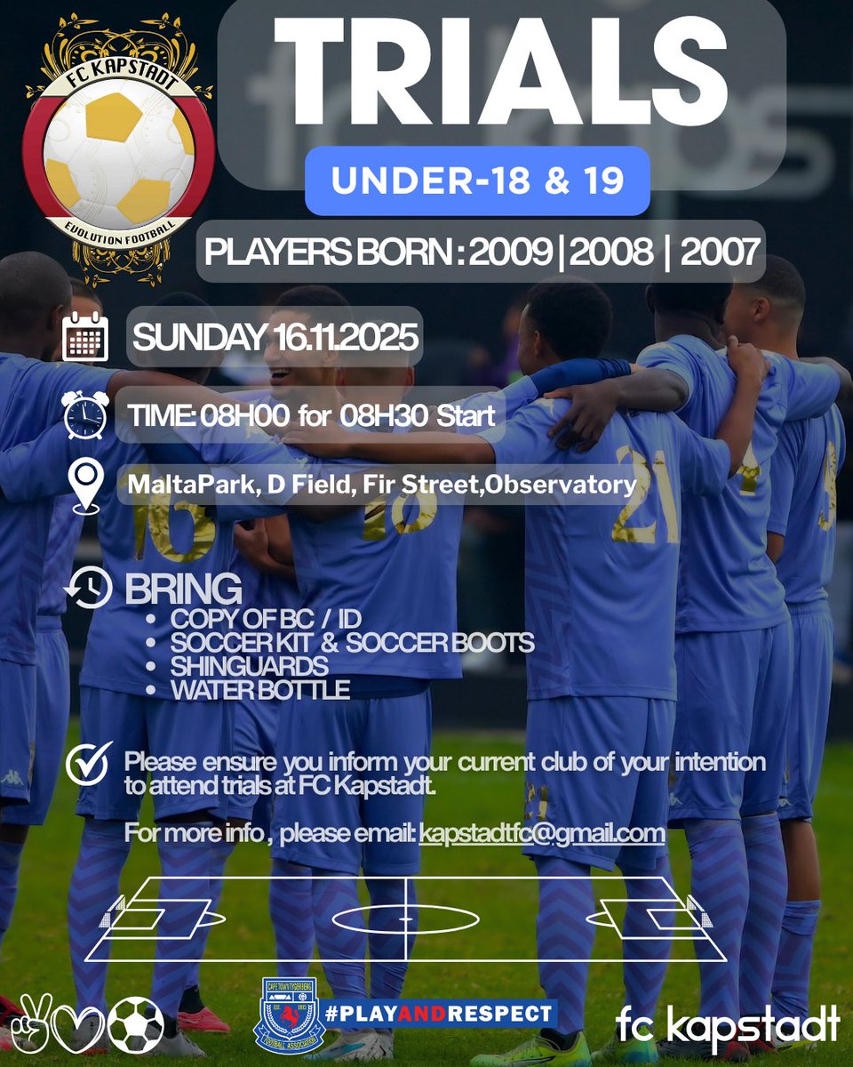 UNDER-18 &amp; UNDER-19 TRIALS

Players Born : 2007 | 2008 &amp; 2009 Only 📷
DATE: Sunday 16 November 2025
VENUE: Malta Park, D Field, Fir Street, Observatory
TIME: 08h00 for 08h30 Start
*Gates will be locked at 08h45.

Admission Reserved
copyright 📷 fc kapstadt