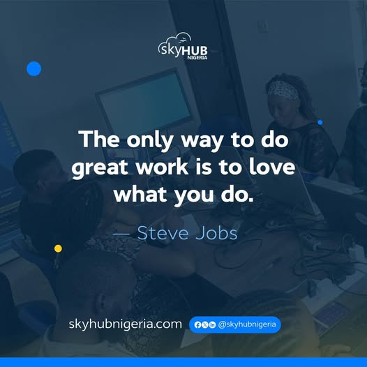 SKYHubNigeria's tweet photo. “The only way to do great work is to love what you do.” — Steve Jobs

Let’s make this week count.
Let’s do great work.
Let’s build something remarkable. 

#MondayMotivation #SkyHubNigeria #DigitalSkills #KeepLearning #TechCommunity #DoGreatWork https://t.co/OGQqOwmWdg