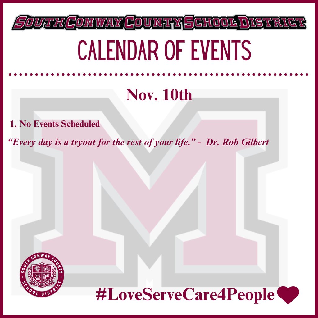 Nov. 10th Event Calendar: 

 1. No Events Scheduled 

“Every day is a tryout for the rest of your life.” -  Dr. Rob Gilbert