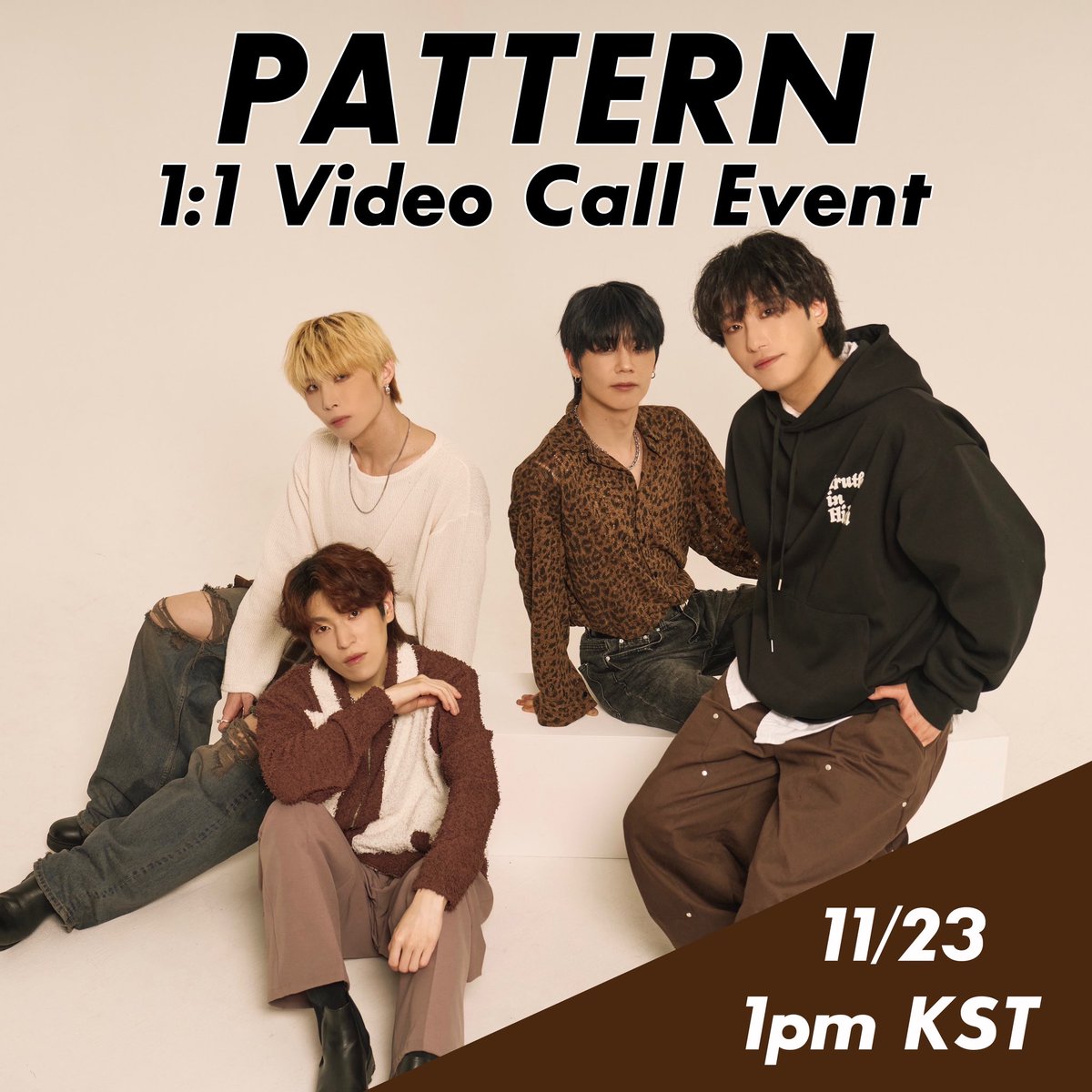Pattern_5's tweet image. [📢]

#패턴 (PATTERN) - VIDEO CALL EVENT

🤎 이벤트 일시 : 11/23 (일) 13:00 (KST)
🖤 응모 기간 : ~ 11/22 (토) 18:00 (KST)

-이벤트 응모-
🇰🇷 bit.ly/PATTERN1123
🇯🇵 bit.ly/PATTERN1123JP
🇺🇸 bit.ly/PATTERN1123EN

#패턴 #パターン #PATTERN  
#JINU #KOON #JJ #KYO
