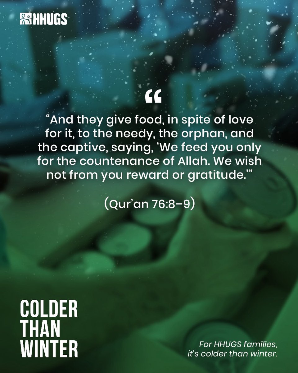 This winter, your love can feed the hungry, warm the cold, and bring comfort to the forgotten.
You give not for thanks or praise, but for His sake alone.

Feed hope. Spread mercy. Warm a heart today.
🤍 hhugs.org.uk/winter2025

#ColderThanWinter #HHUGS #GiveForAllah