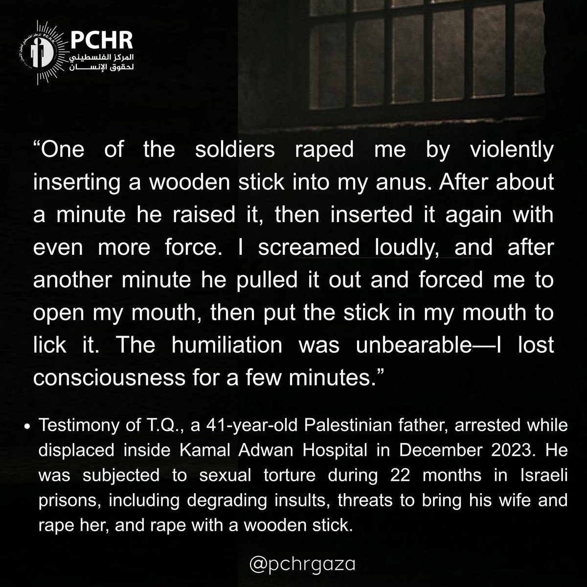 PCHR Documents Testimonies of Systematic Rape and Sexual Torture in Israeli Detention against Released Palestinian Detainees

Read our full statement here: pchrgaza.org/?p=37678