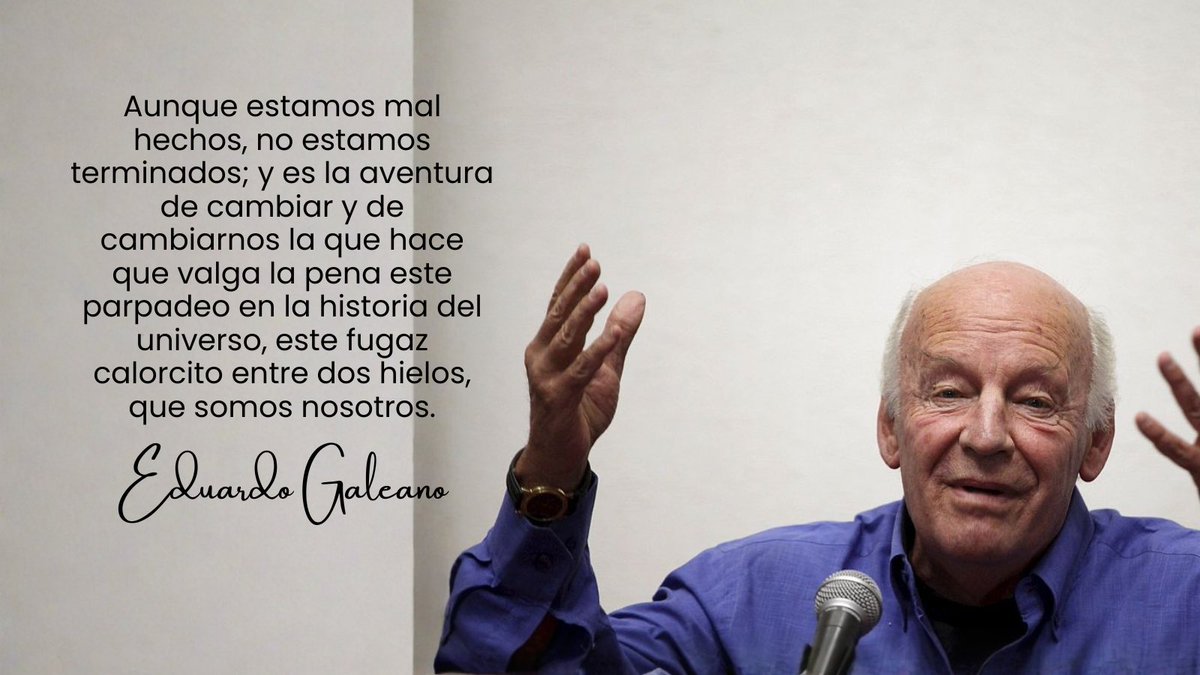 Aunque estemos mal hechos, no estamos terminados. Y es justo esa posibilidad de cambiarnos lo que hace que valga la pena estar vivos. ✨
- Eduardo Galeano

#EduardoGaleano #Reflexión #Frases #FelizLunes