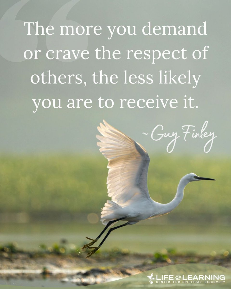 guy_finley's tweet image. &quot;The more you demand or crave the respect of others, the less likely you are to receive it.&quot; ~ Guy Finley #mondaymotivation #lettinggo #guyfinley