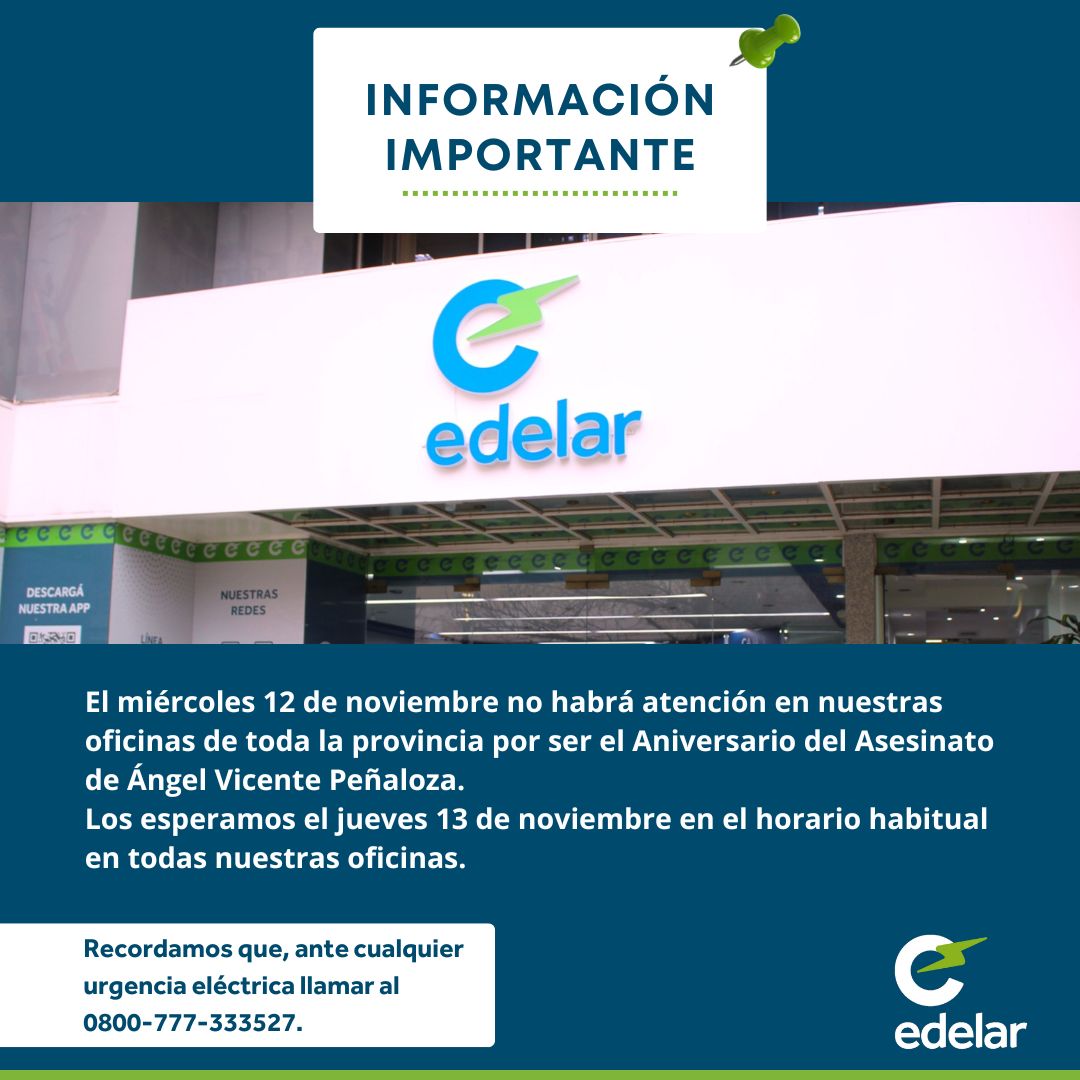 EdelarSAU's tweet image. ⚡ #edelarinforma

➡️ Comunicamos que este miércoles 12 de noviembre no habra atención en nuestras oficinas de toda la provincia por ser el aniversario del asesinato de Ángel Vicente Peñaloza.

Los esperamos el jueves 13 en el horario habitual en todas nuestras oficinas.