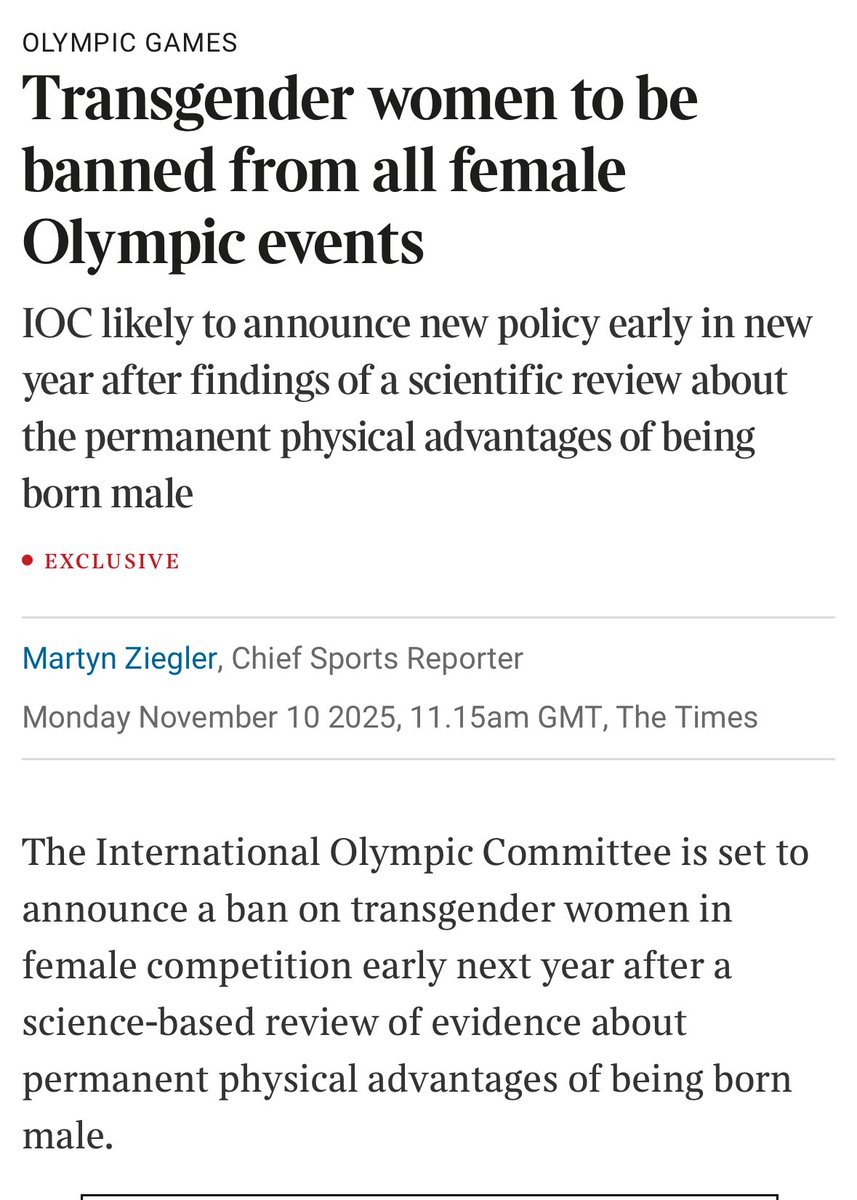 Sanity prevails. 

IOC is set to ban transgender athletes from competing in female Olympic events after a scientific review found that there are permanent physical advantages from being born as a biological male.