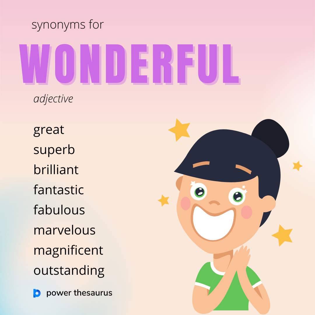 PowerThesaurus's tweet image. thsr.us/wonderful

If something is &quot;wonderful&quot;, it makes people feel very happy, pleased, or impressed because it is very good.

E.g. &quot;We had a wonderful time on our holiday.&quot;

#synonym #thesaurus #learnenglish #ielts