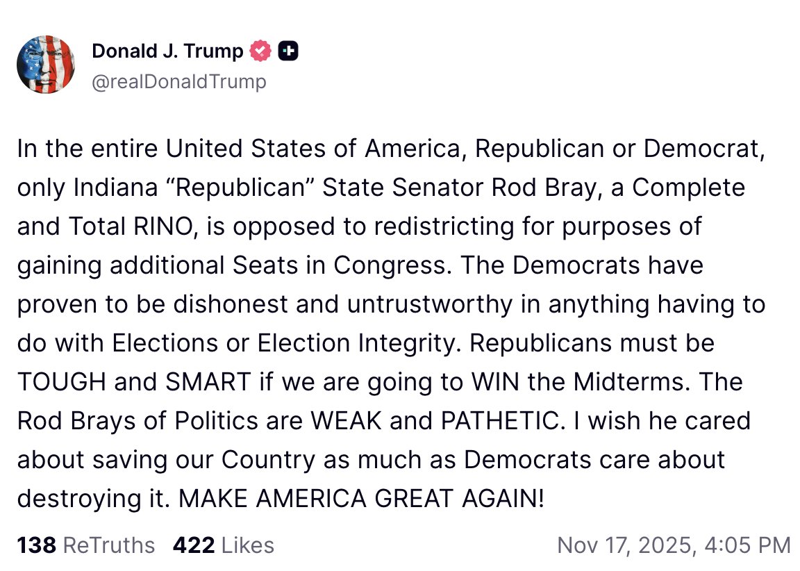 Trump with a broadside at Rod Bray, the Republican Senate president pro tempore in Indiana. Bray says he doesn't have the votes for redistricting. Interestingly, several Indiana Republicans say redistricting polls terribly