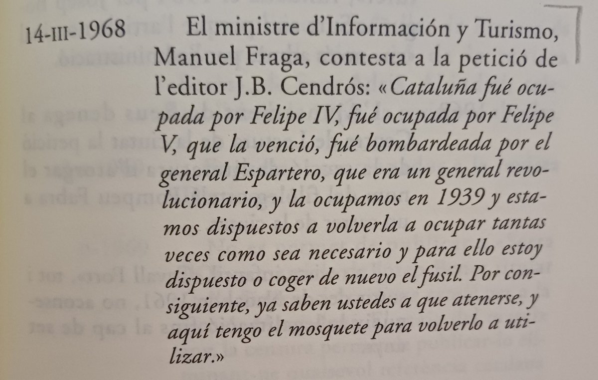 Manuel Fraga, ministre de Franco i fundador del PP, explicant la ocupació militar reiterada de Catalunya des de 1652: "estamos dispuestos a volverla a ocupar tantas veces como sea necesario y para ello estoy dispuesto a coger de nuevo el fusil".