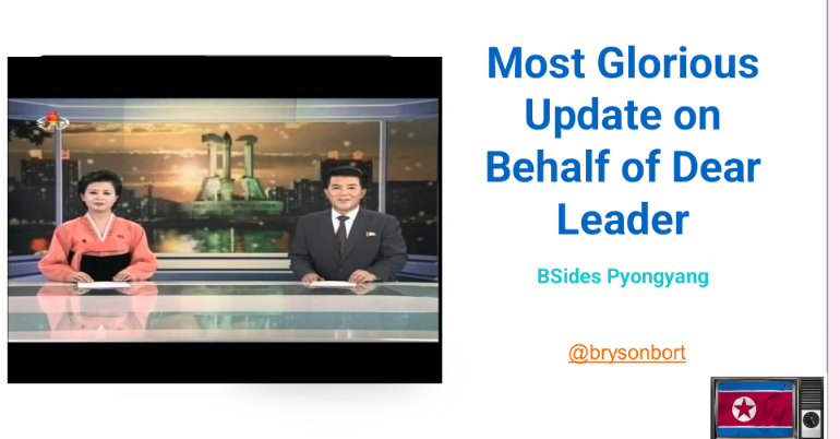 brysonbort's tweet photo. My keynote @BSidesPyongyang tomorrow is Most Glorious Update on Behalf of Dear Leader. https://t.co/ja62vljJ4a