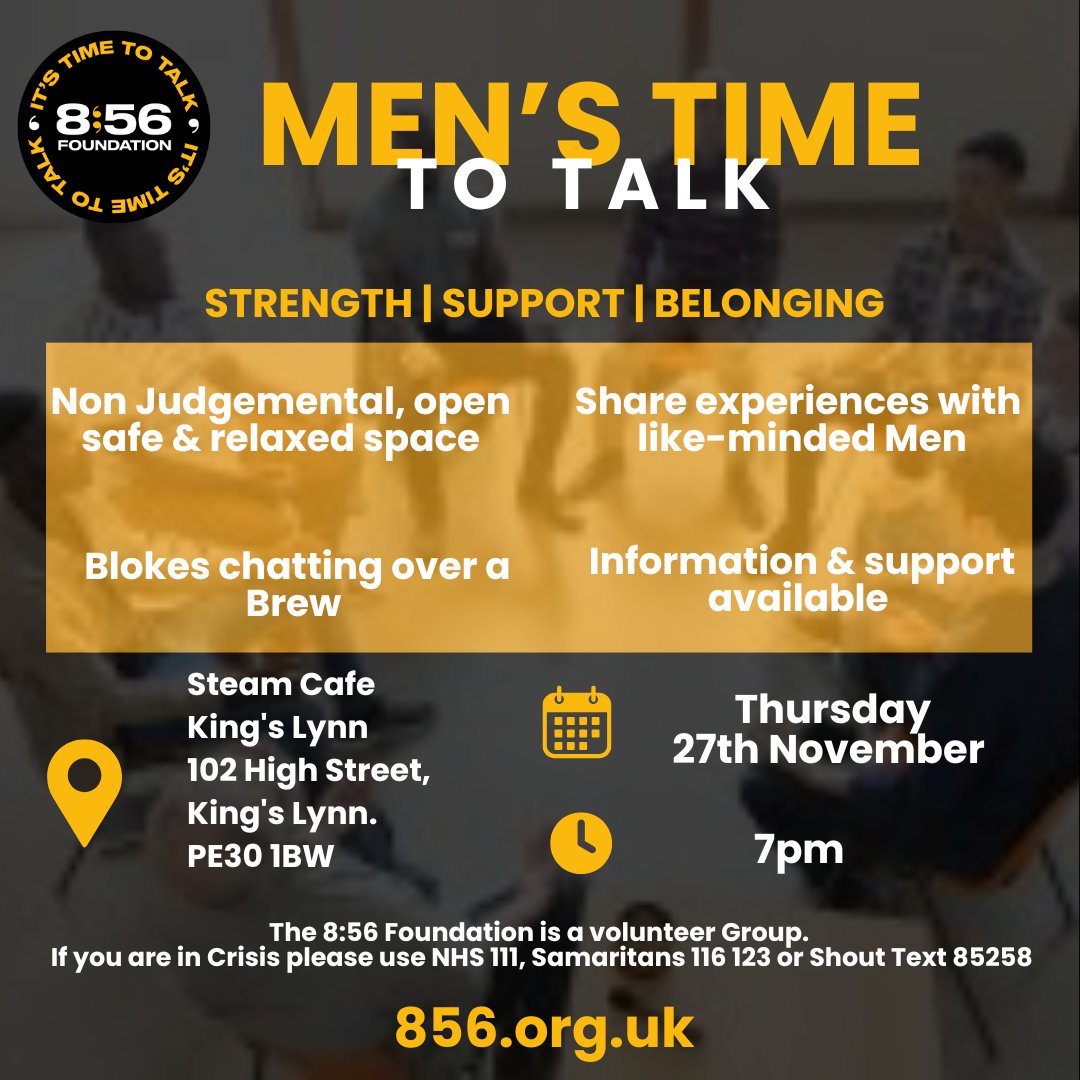 Our Time To Talk Group for November is on  Thursday 27th at The STEAM House Cafe - King's Lynn - King's Lynn  from 7pm.

The Group provides a safe space for men to come together to benefit their health and wellbeing, to talk and to listen

Find out more about local services and