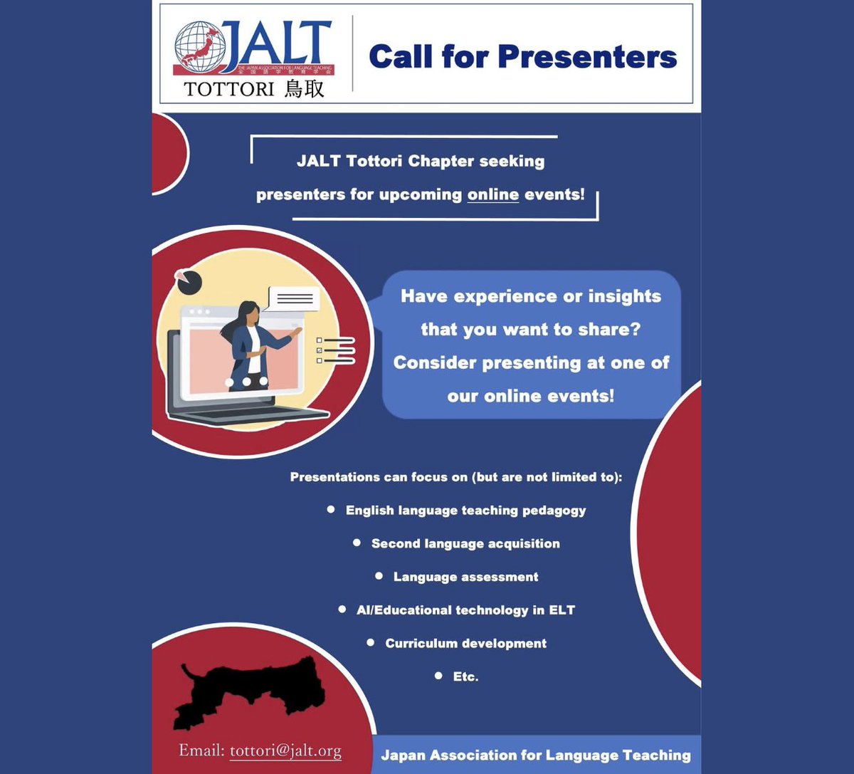 Call for Presenters: The Tottori Chapter of JALT is seeking presenters for upcoming online events! Have experience or insights that you want to share? Please consider presenting at one of our online events! Email: Tottori.JALT@gmail.com or tottori@jalt.org jalt.org/group/tottori