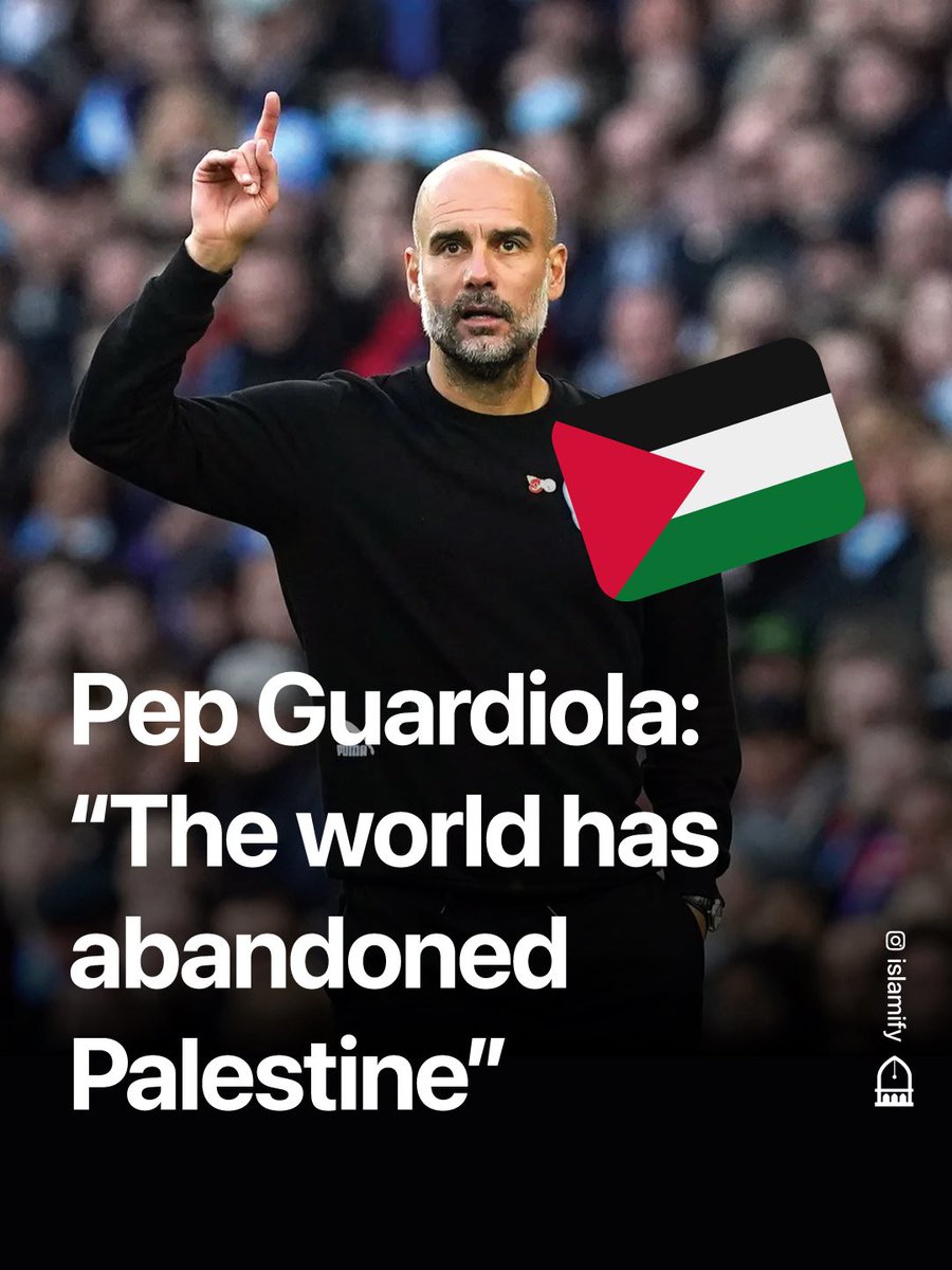 Alhamdhulillaah's tweet photo. Manchester City manager Pep Guardiola spoke up for Palestine in a recent interview ahead of a charity football match between Catalonia and Palestine in Barcelona.

During the interview he said: “The world has left Palestine alone. We have done absolutely nothing. They are not at fault for being born there. We have all allowed them to destroy an entire people. The damage is already done and it is irreparable.

I can't imagine a person in this world who could defend the massacres in Gaza. Our children could be there and be murdered just for being born there. I have very little faith in the leaders. They do whatever it takes to stay in power."
