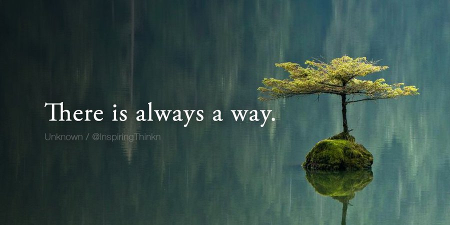 InspiringThinkn's tweet photo. "There is always a way." https://t.co/T7ljHC3NKc