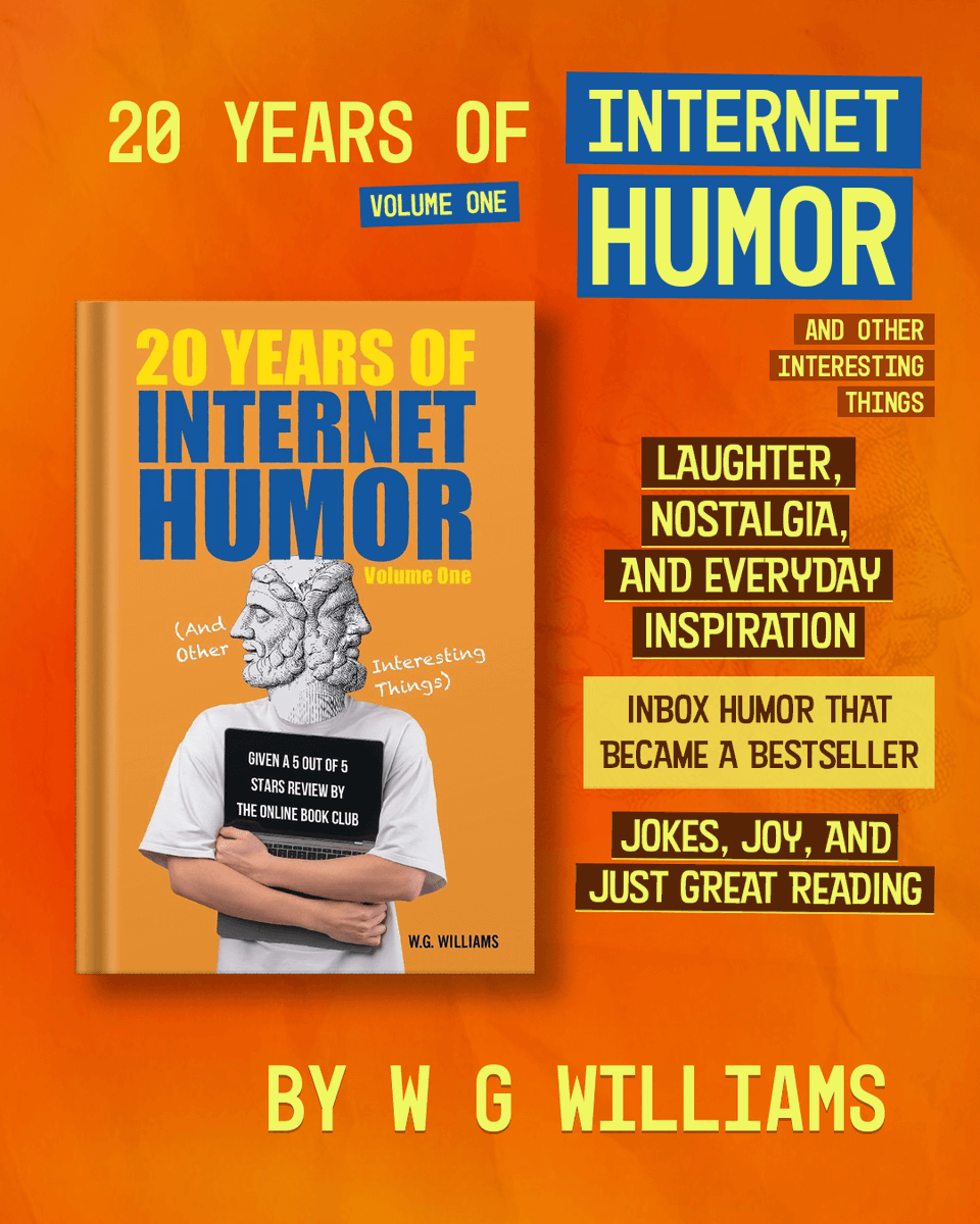 What began as a simple “Thought for the Day” to boost morale became a twenty-year journey of laughter, reflection, and connection. W. G. Williams shares the best of internet humor’s early days!

Available on - amzn.to/4qGpses