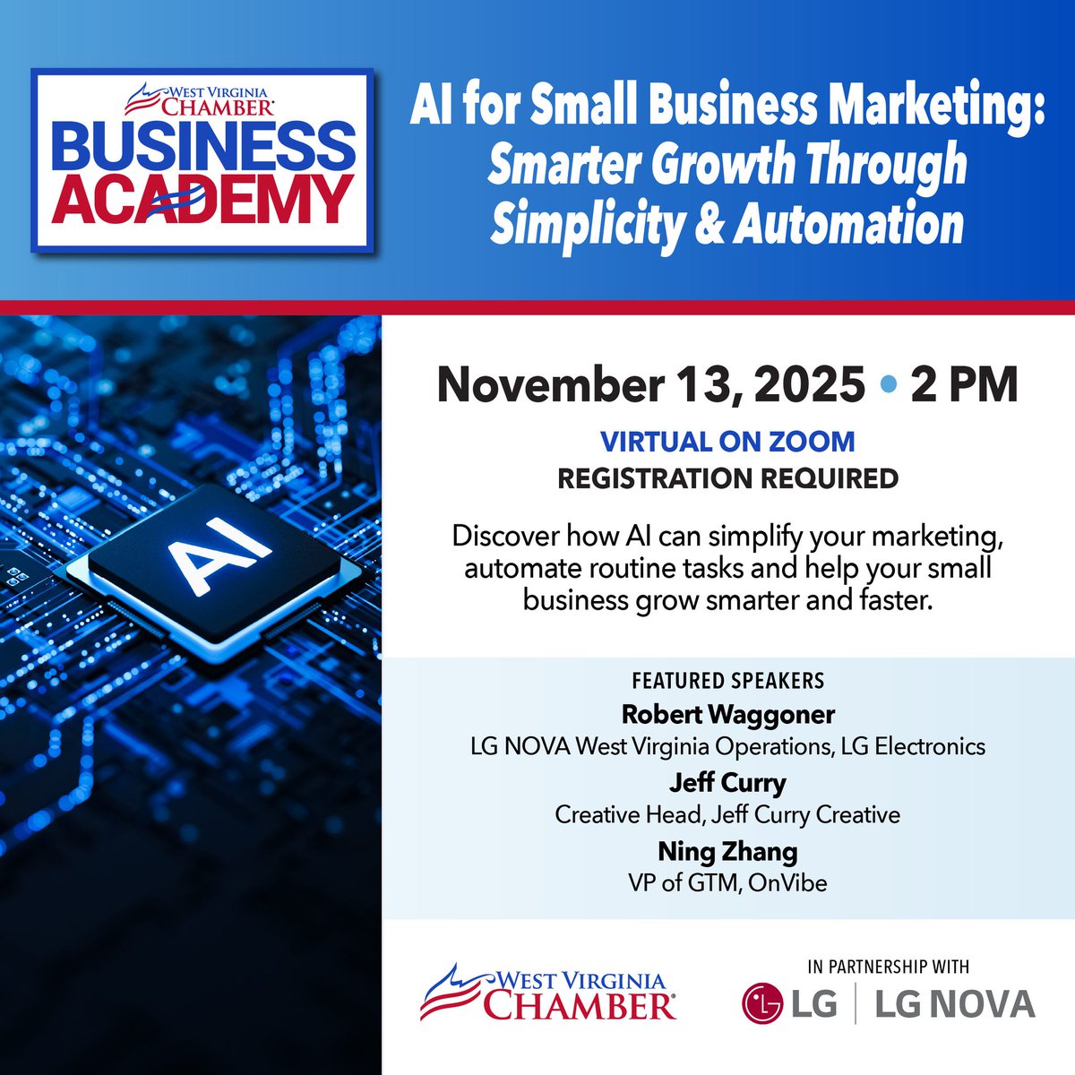 THIS THURSDAY: BUSINESS ACADEMY: Al for Small Business Marketing: Smarter Growth Through Simplicity &amp; Automation

🗓️ Join the <a href="/WVaChamber/">West Virginia Chamber</a> &amp; LG Nova this Thursday, Nov. 13, at 2 PM

The event is free to attend, but registration is required.

Register Today: us06web.zoom.us/webinar/regist…
