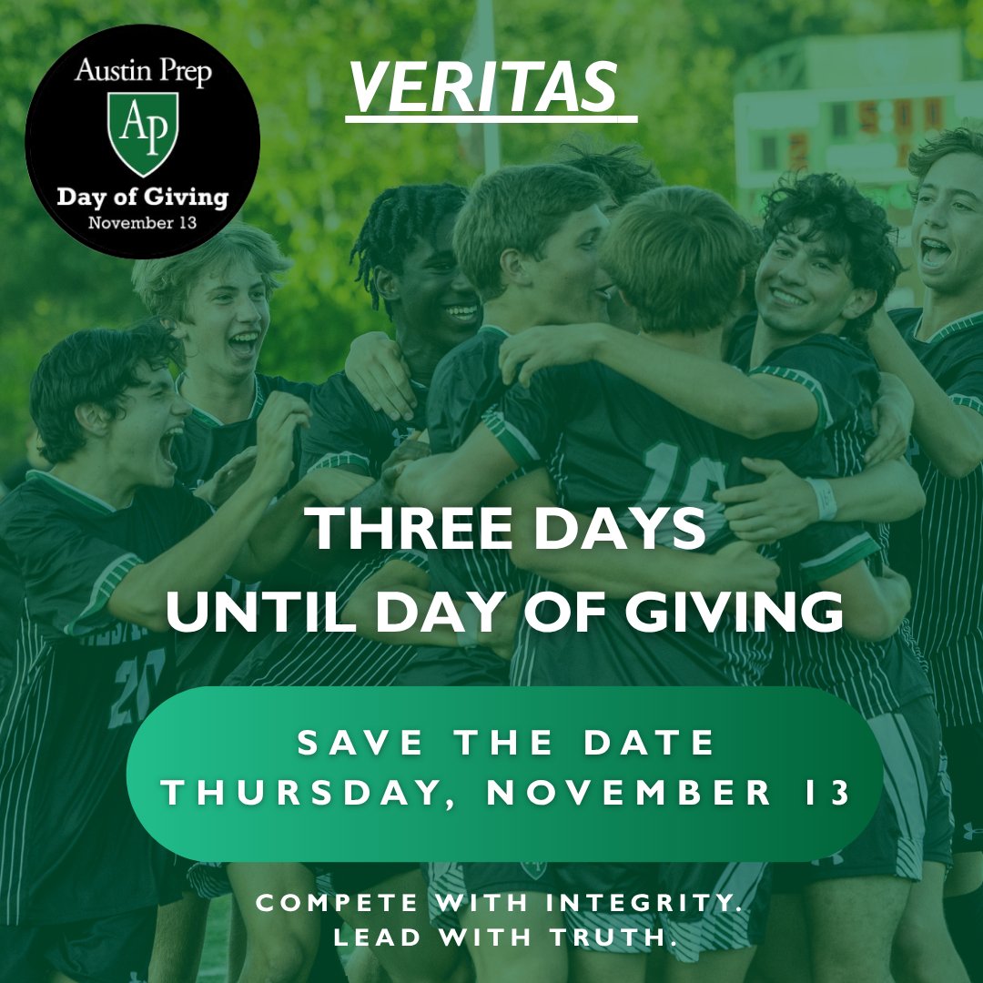 3 days until Austin Prep’s Day of Giving on Nov. 13th!

“Seek the truth wherever it may be found.” – Saint Augustine

Join us in celebrating Veritas—Truth. Make your gift today → shorturl.at/5MJPc

#VeritasUnitasCaritas #APDayOfGiving