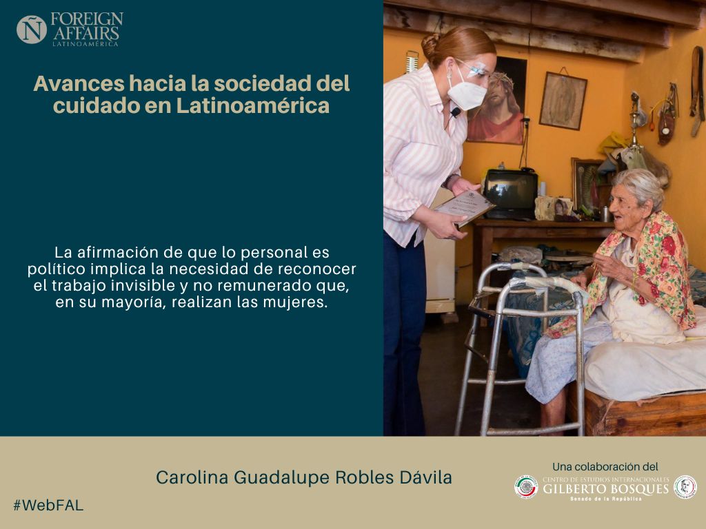 ForeignAffairsL's tweet image. #LEE &quot;Avances hacia la sociedad del cuidado en Latinoamérica&quot; de Carolina Guadalupe Robles Dávila, en el espacio de colaboraciones del Centro de Estudios Internacionales Gilberto Bosques (@CGBSenado) en #WebFAL bit.ly/3LuvjUc