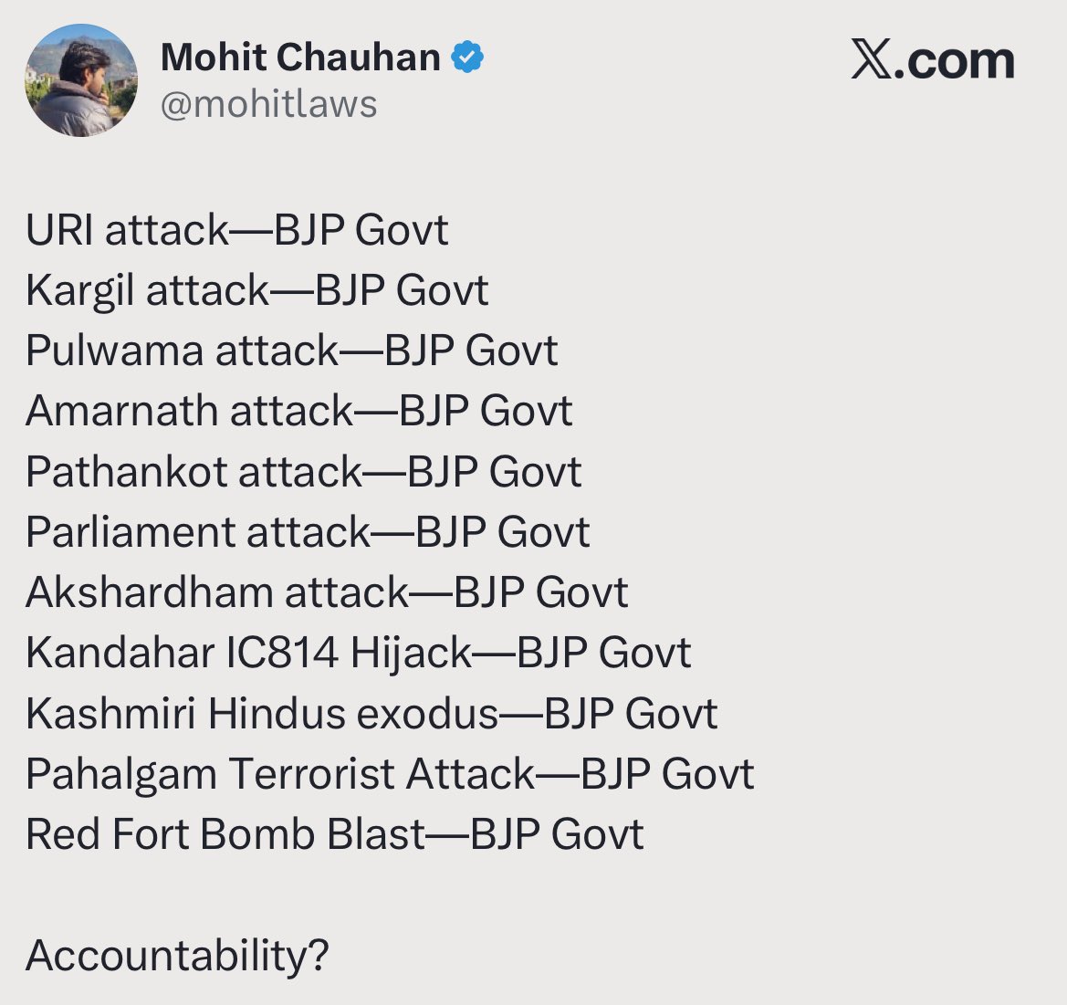 URI attack—Islamists
Kargil attack—Islamists
Pulwama attack—Islamists
Amarnath attack—Islamists
Pathankot attack—Islamists
Parliament attack—Islamists
Akshardham attack—Islamists
Kandahar IC814 Hijack—Islamists
Kashmiri Hindus exodus—Islamists
Pahalgam Terrorist Attack—Islamists