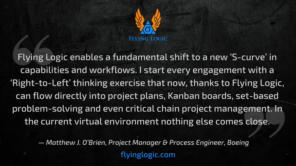 FlyingLogic's tweet image. &quot;...I start every engagement with a thinking exercise that now, thanks to Flying Logic, can flow directly into project plans, Kanban boards, set-based problem-solving and even critical chain project management.&quot;— Matthew J. O’Brien, Project Manager &amp;amp; Process Engineer, Boeing