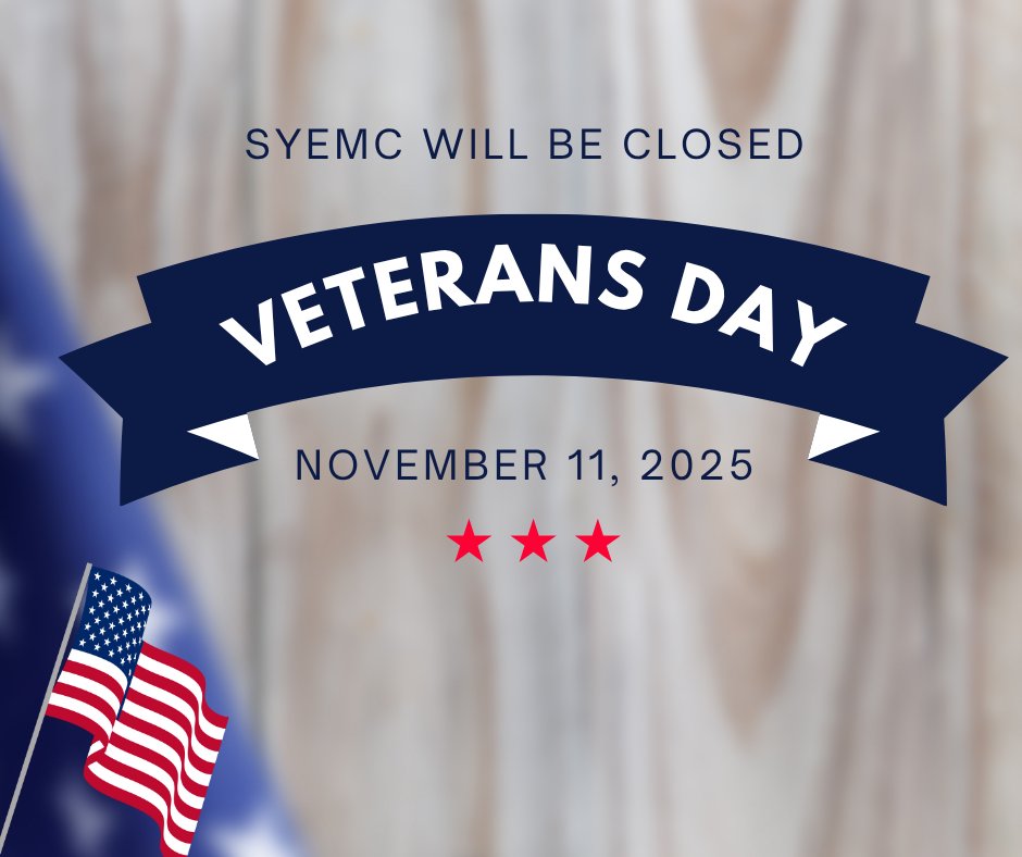 SYEMC will be closed tomorrow, November 11, in observance of Veterans Day. Thank you to all who have served our wonderful country!