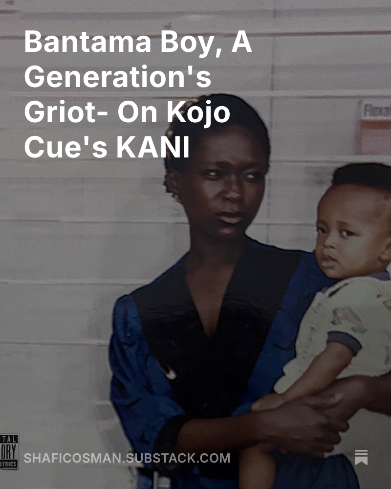 Bantama Boy, A Generation’s Griot- On Kojo Cue’s KANI

shaficosman.substack.com/p/bantama-boy-…?

shaficosman.wordpress.com/2025/11/10/ban…