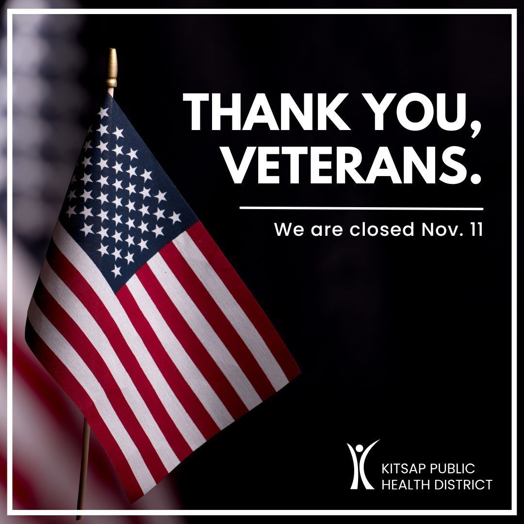 In honor of Veteran's Day, we are closed Nov. 11. You can access services and report public health concerns online at kitsappublichealth.org.