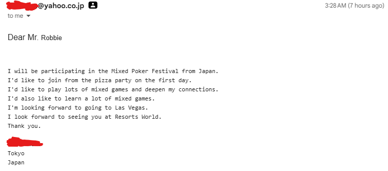 I cannot say enough just how happy emails like these make me. 😍

So amazing to see that people are flying in from as far away as Japan 🇯🇵 to attend and participate in our next Mixed Game Festival at <a href="/PokerRoomRWLV/">Resorts World Poker Room</a>!

Come and join us, starting this Sunday, November 16th!