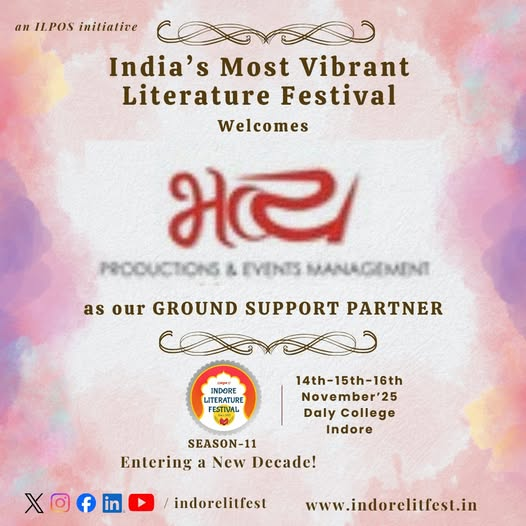 We welcome Bhavy Events as our Ground Support Partner in the 11th Edition of Indore Literature Festival.
Bhavy Events भव्य इवेंट्स
14-15-16 November 2025 @dalycollegeindore
Register Now
indorelitfest.in