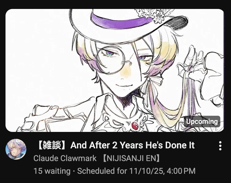 Claude has a waiting room for 2nd Anniversary Zatsu,
set for TODAY 11/10 4pm PST / 11/11 9am JST! 
#ClaudeClawmark #Claudecast

🔗youtube.com/watch?v=EyG0Sn…