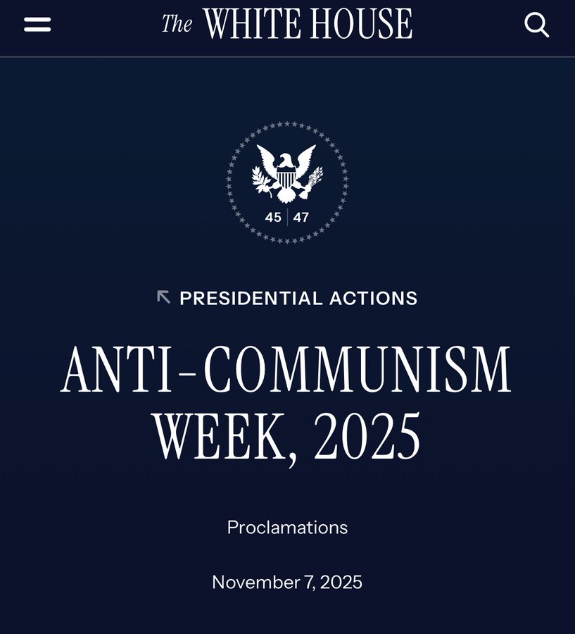 Official White House document header with presidential seal and numbers 45 47 below it section titled Presidential Actions with bold white text Anti-Communism Week 2025 below that and Proclamations with date November 7 2025 at the bottom on a navy blue background.