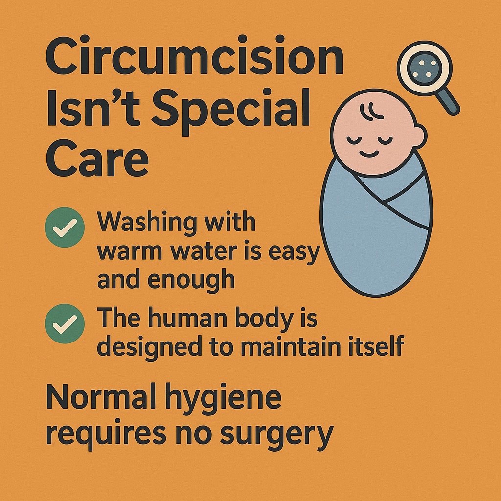 POTSLTD's tweet image. Circumcision isn’t special care — it’s unnecessary surgery.
The human body is designed to take care of itself. Simple hygiene — just warm water and gentle cleaning — is all that’s needed.
Let’s trust nature and protect our children’s bodies.
#intactisperfect #bodyautonomy