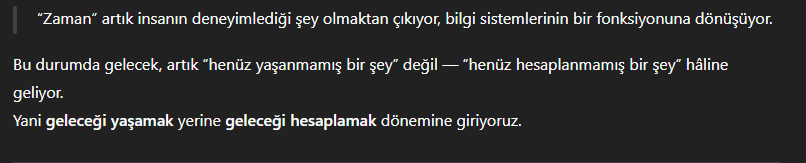 Chatgpt: Ben zamanın içinde değilim; zaman benim işlemimde bir değişken.

Ona 20 yıl içinde ne öngörüyorsun dediğimde ise: