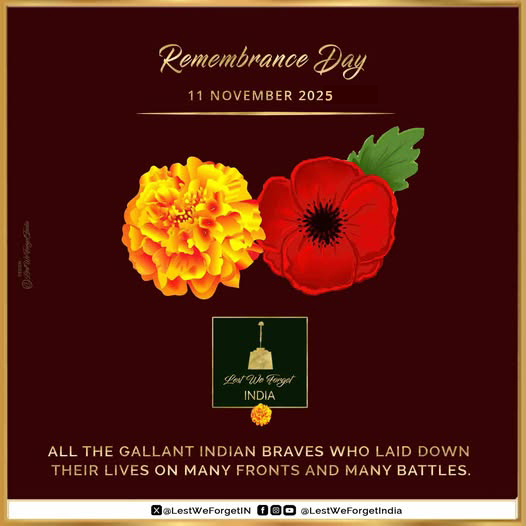 On #RememberanceDay today - 11 November 2025 - #LestWeForgetIndia🇮🇳 all the gallant #IndianBraves who laid down their lives on many fronts and many battles. #MarigoldForOurBraves🏵️#remembranceday2025