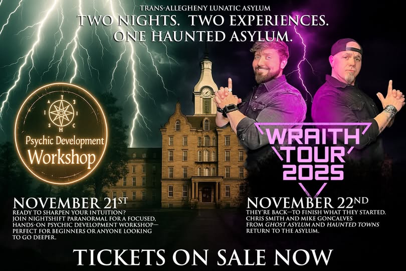 November 21 &amp; 22
Two Nights. Two Experiences. One Haunted Asylum. Psychic Development Workshop and Wraith Chasers at Trans-Allegheny Lunatic Asylum. The event includes a meet and greet, Q and A, and investigation. Visit their FB event page for details. ow.ly/7y2v50Xf4Zk