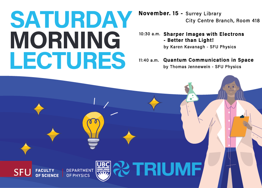 SFUPhysics's tweet photo. Don't miss this week's Saturday Morning Lecture taking place November 15 at the Surrey Library!  Featuring Dr. Karen Kavanagh and Dr. Thomas Jennewein from SFU Physics! https://t.co/WALT7NIrQo