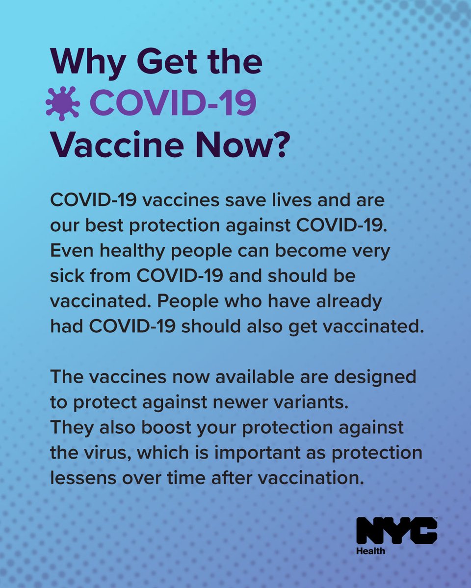 The COVID-19 vaccines now available are designed to protect against newer variants. They also boost your protection against the virus, which is important as protection lessens over time after vaccination.

Find a vaccine near you: on.nyc.gov/getvaccinated